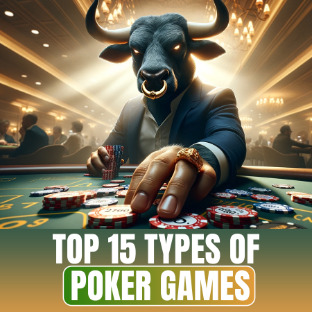 15 Types of Poker Games You Must Play