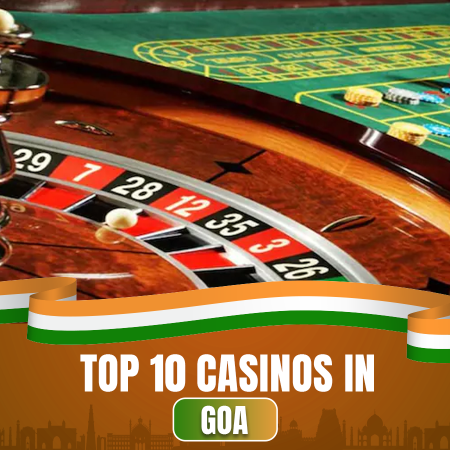 10 Best Casinos in Goa to Try Your Luck