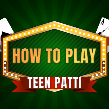 How to Play Teen Patti: Understanding the Game Rules